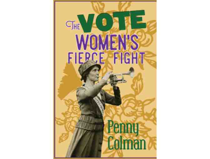 The Vote: Women's Fierce Fight Autographed by author, Penny Colman