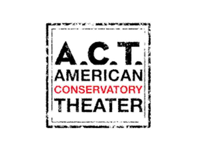 American Conservatory Theater Performance Tickets - Photo 1