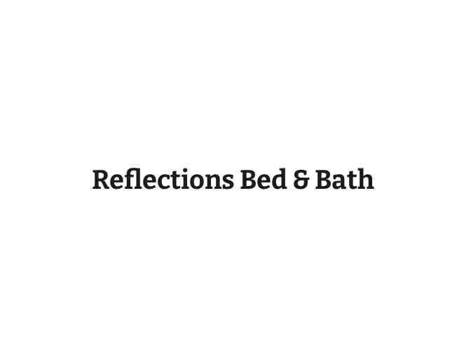 Reflections Bed & Bath -$100 Gift Certificate